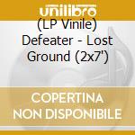 (LP Vinile) Defeater - Lost Ground (2x7') vinile