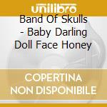 Band Of Skulls - Baby Darling Doll Face Honey cd