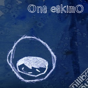 One Eskimo - One Eskimo cd musicale di One Eskimo