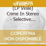 (LP Vinile) Crime In Stereo - Selective Wreckage vinile