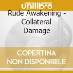 Rude Awakening - Collateral Damage cd