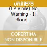 (LP Vinile) No Warning - Ill Blood (Expanded Edition) (2 Lp) vinile