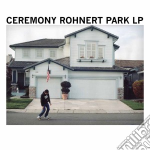 Ceremony - Rohnert Park cd musicale di Ceremony