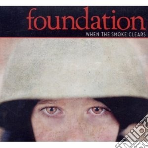 Foundation - When The Smoke Crears cd musicale di Foundation