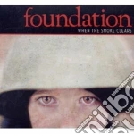 Foundation - When The Smoke Crears cd