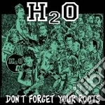 (LP Vinile) H2o - Don't Forget Your Roots vinile