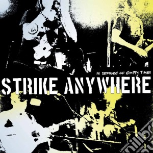 (LP Vinile) Strike Anywhere - In Defiance Of Empty Times lp vinile di Strike Anywhere