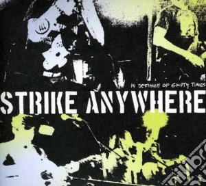 Strike Anywhere - In Defiance Of Empty Times cd musicale di Anywhere Strike
