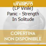 (LP Vinile) Panic - Strength In Solitude lp vinile di Panic