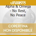 Alpha & Omega - No Rest, No Peace cd