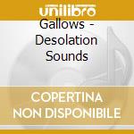 Gallows - Desolation Sounds cd musicale di Gallows