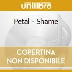 Petal - Shame cd
