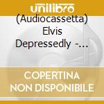 (Audiocassetta) Elvis Depressedly - Holo Pleasures/California Dr cd