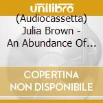 (Audiocassetta) Julia Brown - An Abundance Of Strawberries cd musicale di Julia Brown