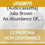 (Audiocassetta) Julia Brown - An Abundance Of Strawberries cd