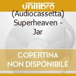 (Audiocassetta) Superheaven - Jar cd musicale