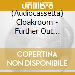 (Audiocassetta) Cloakroom - Further Out (Gold Cassette) cd musicale