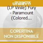 (LP Vinile) Fury - Paramount (Colored Vinyl)