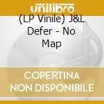 (LP Vinile) J&L Defer - No Map lp vinile di J&L Defer