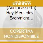 (Audiocassetta) Hey Mercedes - Everynight Fire Works (Clear With Black Liner) cd