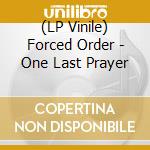 (LP Vinile) Forced Order - One Last Prayer lp vinile di Forced Order