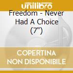 Freedom - Never Had A Choice (7