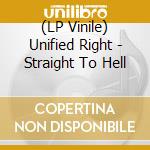 (LP Vinile) Unified Right - Straight To Hell vinile