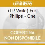 (LP Vinile) Erik Phillips - One lp vinile di Erik Phillips