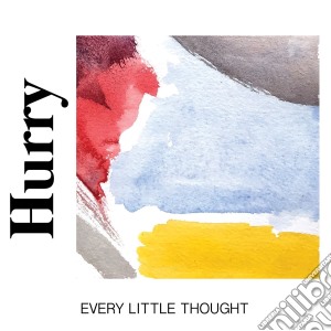 Hurry - Every Little Thought cd musicale di Hurry