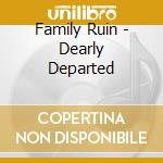 Family Ruin - Dearly Departed cd