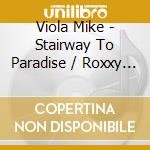 Viola Mike - Stairway To Paradise / Roxxy G (7') cd