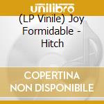 (LP Vinile) Joy Formidable - Hitch lp vinile di Joy Formidable
