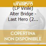 (LP Vinile) Alter Bridge - Last Hero (2 Lp)