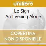 Le Sigh - An Evening Alone cd