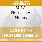 20-12 - Necessary Means cd