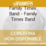 Family Times Band - Family Times Band cd