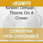 Kirsten Dehaan - Thorns On A Crown cd