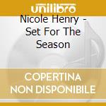 Nicole Henry - Set For The Season cd musicale di Nicole Henry
