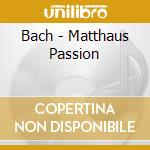Bach - Matthaus Passion cd musicale di Bach