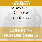 Growlers - Chinese Fountain (Jewl) cd musicale di Growlers