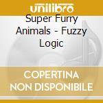 Super Furry Animals - Fuzzy Logic cd