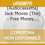 (Audiocassetta) Jack Moves (The) - Free Money (Indie Exclusive) cd