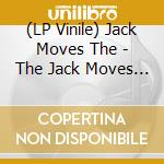 (LP Vinile) Jack Moves The - The Jack Moves (Lp) vinile