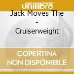 Jack Moves The - Cruiserweight cd