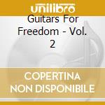 Guitars For Freedom - Vol. 2 cd musicale di Guitars For Freedom