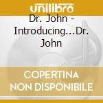 Dr. John - Introducing...Dr. John cd