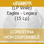 (LP Vinile) Eagles - Legacy (15 Lp) vinile