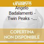 Angelo Badalamenti - Twin Peaks - Fire Walk With Me cd musicale di Angelo Badalamenti