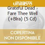 Grateful Dead - Fare Thee Well (+Blra) (5 Cd) cd