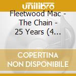 Fleetwood Mac - The Chain - 25 Years (4 Cd) cd musicale
